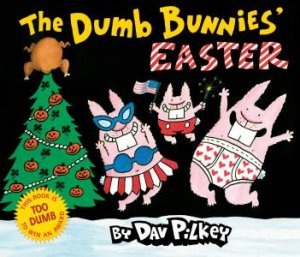 Dumb Bunnies Easter by Dav Pilkey