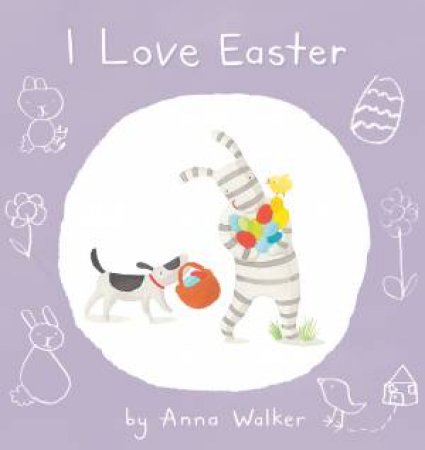 I Love Easter by Anna Walker