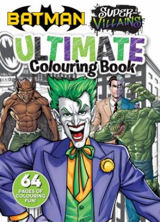 Batman Super Villains: Ultimate Colouring Book by Various
