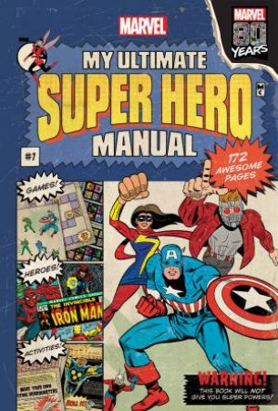Marvel: My Ultimate Super Hero Manual by Various