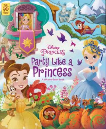 Party Like A Princess: A Lift-and-Seek Book (Disney Princess) by Various