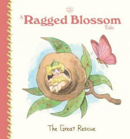 A Ragged Blossom Tale: The Great Rescue by May Gibbs