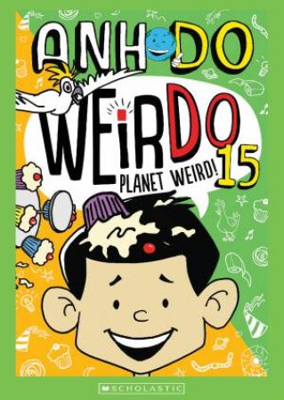 Planet Weird! by Anh Do