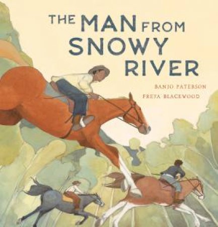 Man From Snowy River by A,B Paterson