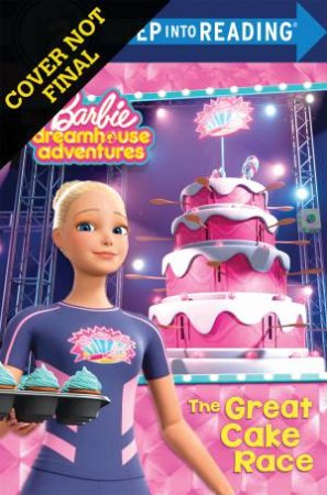 Barbie Dreamhouse: The Great Cake Race (Reader, Level 2) by Various