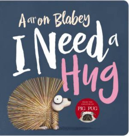 I Need A Hug by Aaron Blabey