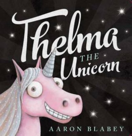 Thelma The Unicorn by Aaron Blabey