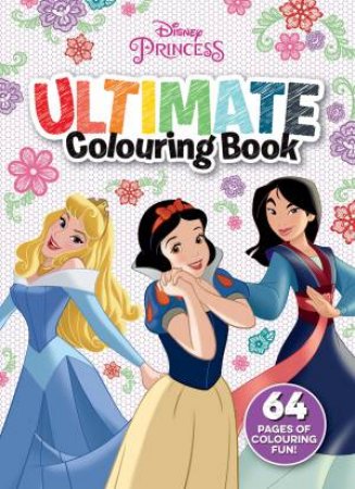 Disney Princess: Ultimate Colouring Book by Various