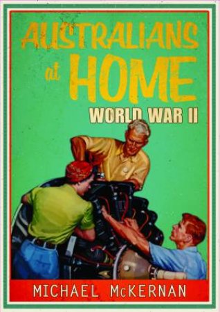 Australians At Home: World War II by Michael McKernan