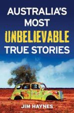 Australias Most Unbelievable True Stories