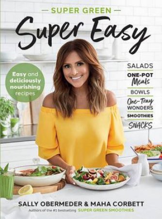 Super Green Super Easy by Sally Obermeder & Maha Corbett