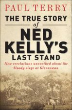 The True Story of Ned Kellys Last Stand