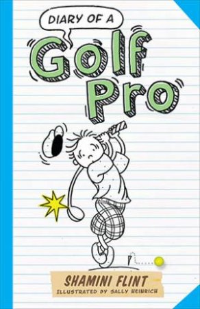 Diary Of A Golf Pro by Shamini Flint