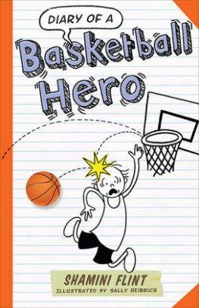 Diary Of A Basketball Hero by Shamini Flint