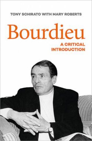 Bourdieu by Tony Schirato & Mary Roberts