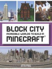 Block City Incredible Worlds To Build In Minecraft