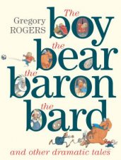 The Boy the Bear the Baron the Bard and Other Dramatic Tales