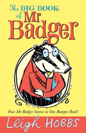 The Big Book of Mr Badger by Leigh Hobbs
