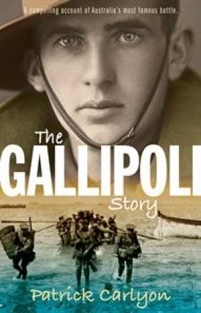 The Gallipoli Story by Patrick Carlyon