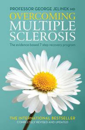Overcoming Multiple Sclerosis: The Evidence-Based 7 Step Recovery Program by George Jelinek