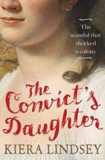 The Convicts Daughter The Scandal That Shocked A Colony