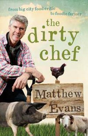 The Dirty Chef by Matthew Evans