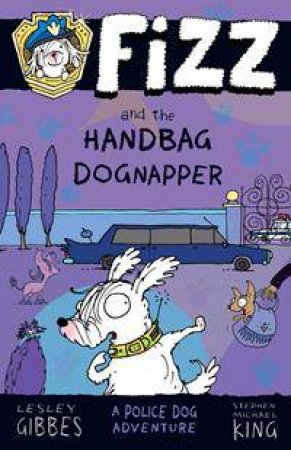 Fizz And The Handbag Dognapper by Lesley Gibbes & Stephen Michael King