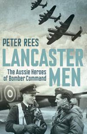 Lancaster Men by Peter Rees