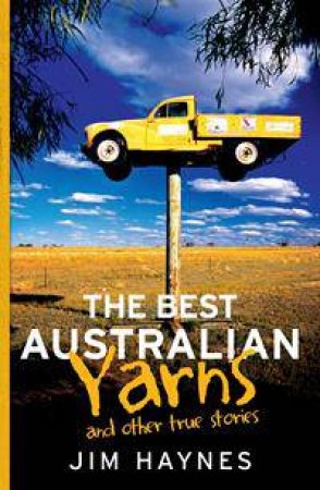The Best Australian Yarns by Jim Haynes
