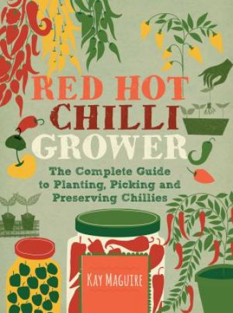 Red Hot Chilli Grower by Kay Maguire