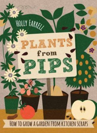 Plants from Pips by Holly Farrell