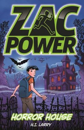 Zac Power: Horror House by H.I. Larry