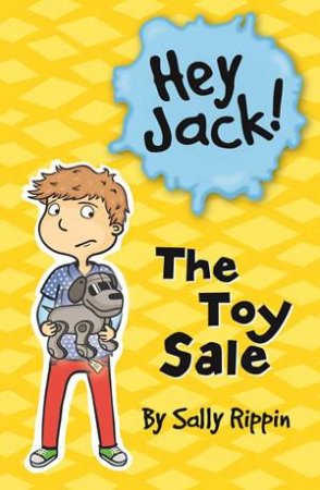 Hey Jack: The Toy Sale by Sally Rippin