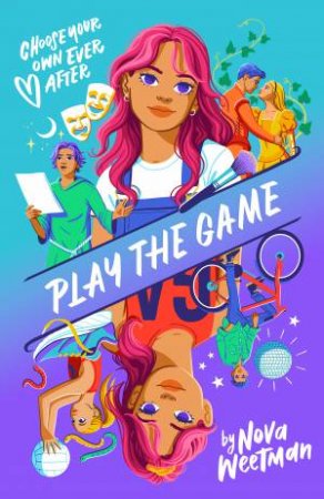 Choose Your Own Ever After: Play the Game by Nova Weetman