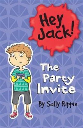 Hey Jack! The Party Invite by Sally Rippin