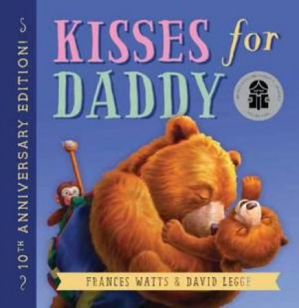 Kisses For Daddy (10th Anniversary Edition) by Frances Watts