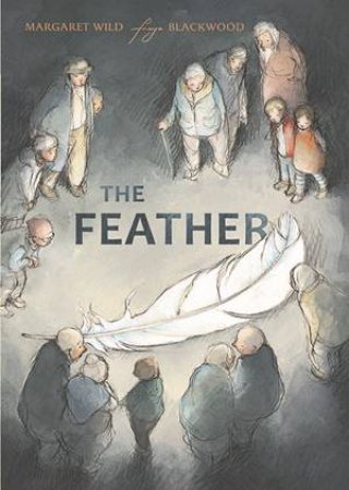 The Feather by Margaret Wild & Freya Blackwood 