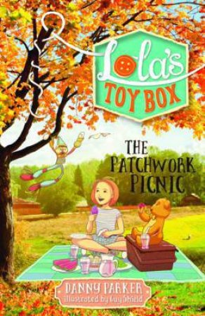 Lola's Toybox: The Patchwork Picnic by Danny Parker