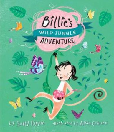 Billie's Wild Jungle Adventure by Sally Rippin