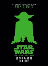 Star Wars Episode V Empire Strikes Back So You Want To Be A Jedi