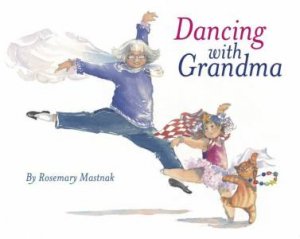 Dancing with Grandma by Rosemary Mastnak