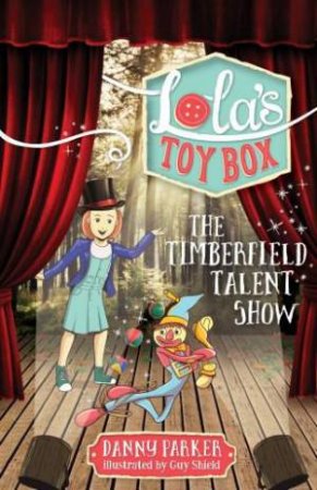 Lola's Toy Box: The Timberfield Talent Show by Danny Parker