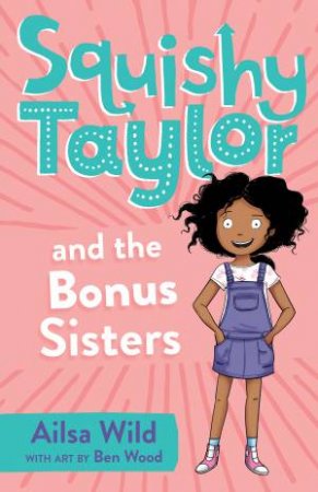 Squishy Taylor And The Bonus Sisters by Ailsa Wild