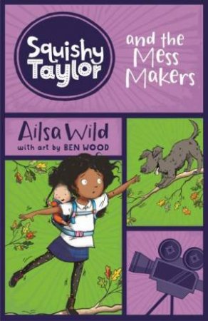 Squishy Taylor And The Mess Makers by Ailsa Wild
