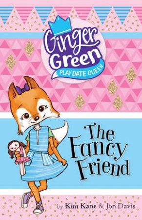 The Fancy Friend by Kim Kane