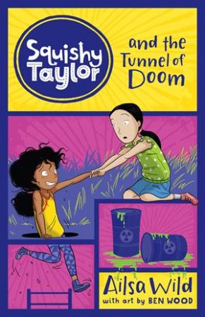 Squishy Taylor And The Tunnel Of Doom by Ailsa Wild