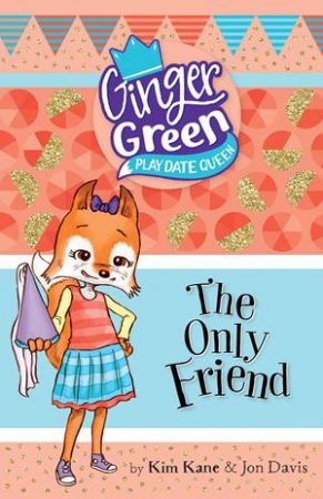 The Only Friend by Kim Kane