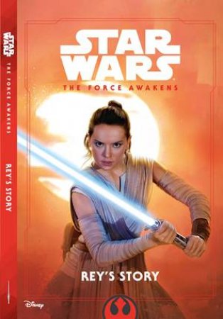 Star Wars: The Force Awakens: Rey's Story by Various