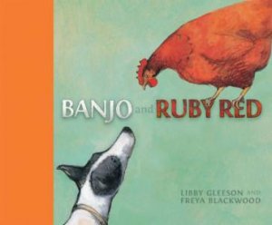 Banjo and Ruby Red Board Book by Libby Gleeson & Freya Blackwood