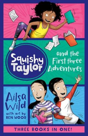 Squishy Taylor: Squishy Taylor And The First Three Adventures by Ailsa Wild